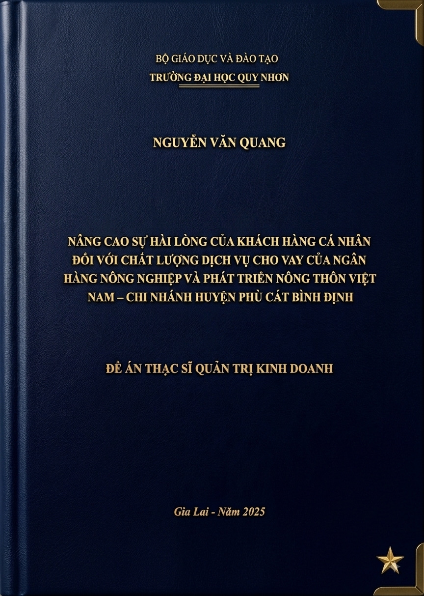 Nâng cao sự hài lòng của Khách hàng cá nhân đối với chất lượng dịch vụ cho vay tại Ngân hàng Nông nghiệp và Phát triển Nông thôn Việt Nam – Chi nhánh huyện Phù Cát, Bình Định