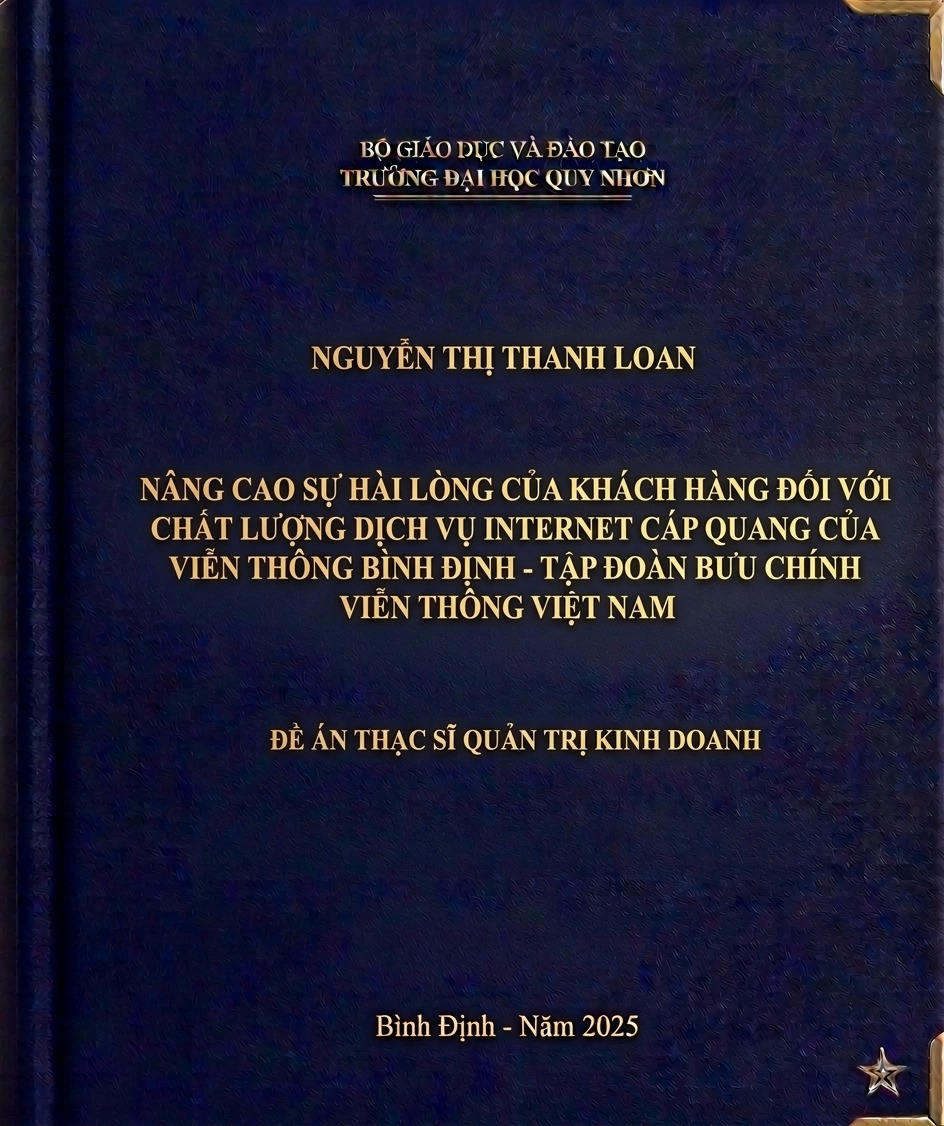 Nâng cao sự hài lòng của khách hàng đối với chất lượng dịch vụ internet cáp quang của Viễn thông Bình Định – Tập đoàn Bưu chính Viễn thông Việt Nam