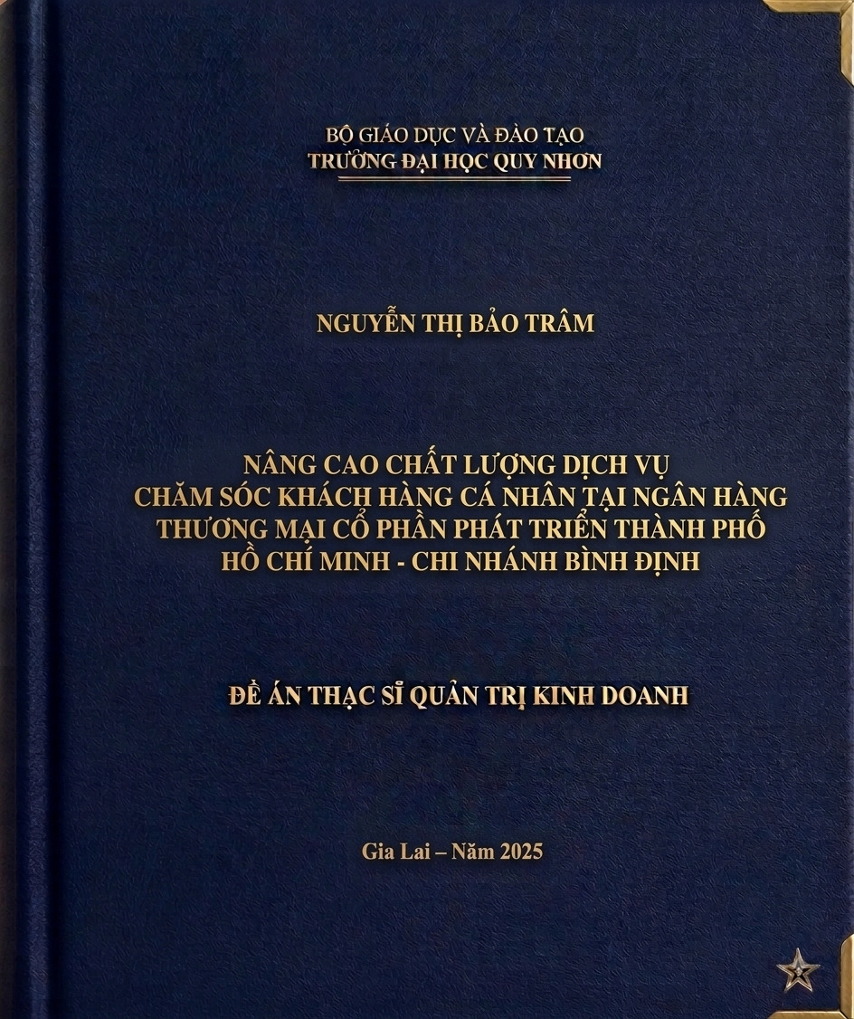 Nâng cao chất lượng dịch vụ chăm sóc khách hàng cá nhân tại Ngân hàng Thương mại Cổ phần Phát triển thành phố Hồ Chí Minh – Chi nhánh Bình Định