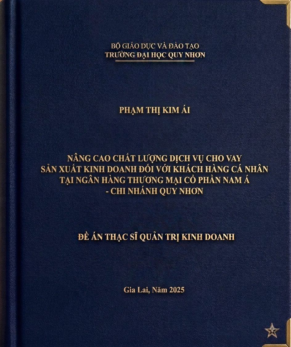 Nâng cao chất lượng dịch vụ cho vay sản xuất kinh doanh đối với khách hàng cá nhân tại Ngân hàng Thương mại Cổ phần Nam Á - Chi nhánh Quy Nhơn