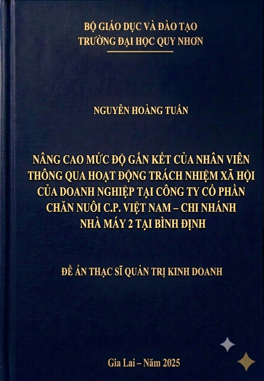 Nâng cao mức độ gắn kết của nhân viên thông qua hoạt động, trách nhiệm xã hội của doanh nghiệp tại công ty cổ phần chăn nuôi C.P.Việt Nam - Chi nhánh nhà máy 2 tại Bình Định